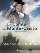 Le Comte de Monte-Cristo (Tome Premier)