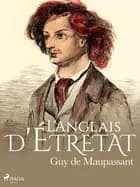 L'Anglais d'Étretat af Guy de Maupassant