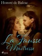 La Fausse Maîtresse af Honoré de Balzac