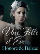 Une Fille d'Ève af Honoré de Balzac