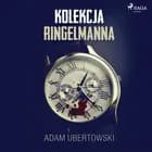 Kolekcja Ringelmanna af Adam Ubertowski