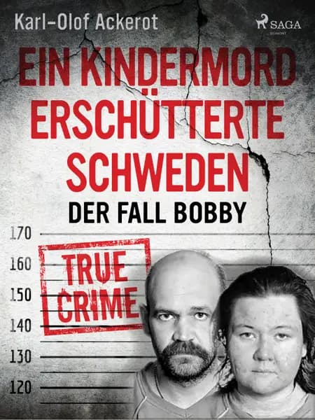 Ein Kindermord erschütterte Schweden: Der Fall Bobby af Karl-Olof Ackerot