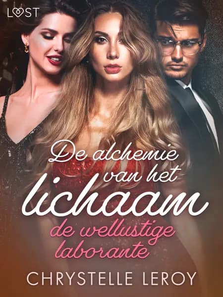De alchemie van het lichaam: de wellustige laborante - Erotisch verhaal af Chrystelle LeRoy