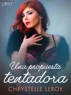 Una propuesta tentadora - un relato corto erótico af Chrystelle Leroy