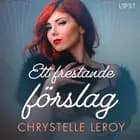 Ett frestande förslag - erotisk novell af Chrystelle Leroy