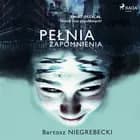 Pełnia zapomnienia af Bartosz Niegrebecki