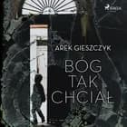 Bóg tak chciał af Arek Gieszczyk