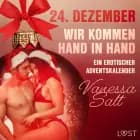 24. Dezember: Wir kommen Hand in Hand – ein erotischer Adventskalender
