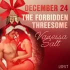 December 24: The Forbidden Threesome - An Erotic Christmas Calendar af Vanessa Salt