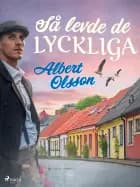 Så levde de lyckliga af Albert Olsson