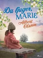 Du ljuger, Marie af Albert Olsson