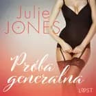 Próba generalna - opowiadanie erotyczne af Julie Jones