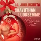 14. joulukuuta: Saavuthan luoksemme – eroottinen joulukalenteri
