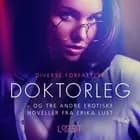 Doktorleg - og tre andre erotiske noveller fra Erika Lust 