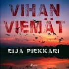 Vihan viemät af Eija Piekkari