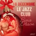 18 décembre : Le Jazz Club – Un calendrier de l’Avent érotique