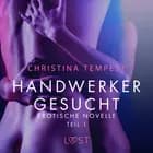 Handwerker gesucht - Teil 1: Erotische Novelle af Christina Tempest