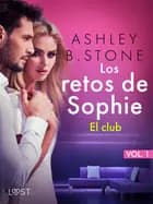 Los retos de Sophie, vol.1 - El club – una novela corta erótica af Ashley B. Stone