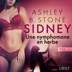 Sidney 1 : Une nymphomane en herbe - Une nouvelle érotique af Ashley B. Stone