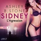 Sidney 3 : L'Agression - Une nouvelle érotique af Ashley B. Stone