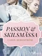 Passion & skilsmässa af Carin Bergström