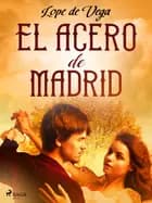 El acero de Madrid af Lope de Vega