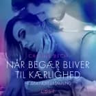 Når begær bliver til kærlighed