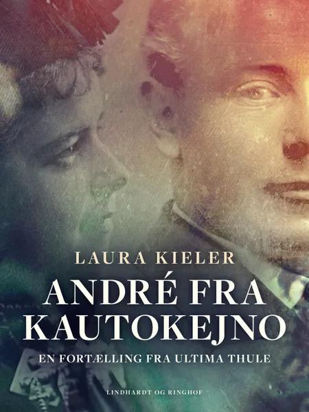 André fra Kautokejno. En fortælling fra Ultima Thule af Laura Kieler