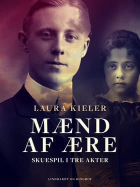 Mænd af ære. Skuespil i tre akter af Laura Kieler