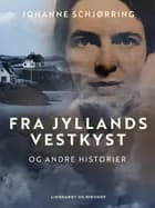 Fra Jyllands vestkyst og andre historier af Johanne Schjørring