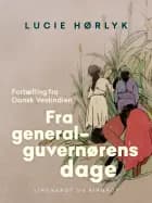 Fra generalguvernørens dage. Fortælling fra Dansk Vestindien