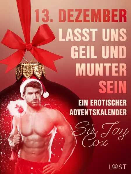 13. Dezember: Lasst uns geil und munter sein - ein erotischer Adventskalender af Sir Jay Cox