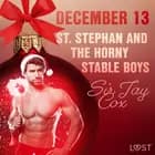 December 13: St. Stephan and the horny stable boys – An Erotic Christmas Calendar af Sir Jay Cox