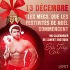 13 décembre : Les mecs, que les festivités de Noël commencent - Un calendrier de l’Avent érotique af Sir Jay Cox