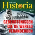 Gebeurtenissen die de wereld veranderden af Alles over Historia