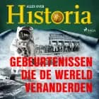 Gebeurtenissen die de wereld veranderden af Alles over Historia