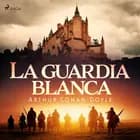 La guardia blanca af Arthur Conan Doyle