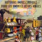 Historias imprescindibles para los amantes de los viajes af Alberto Granados
