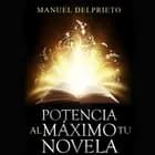 Potencia al máximo tu novela af Manuel Delprieto