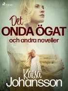 Det onda ögat och andra noveller af Kaisa Johansson
