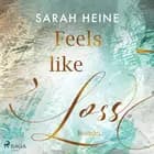 Feels like Loss (Feels-like-Reihe 2) af Sarah Heine