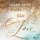 Feels like Love (Feels-like-Reihe 1) af Sarah Heine