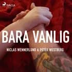 Bara vanlig af Peter Westberg og Niclas Wennerlund
