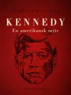 Kennedy - en amerikansk myte