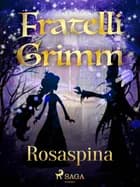 Rosaspina af Fratelli Grimm