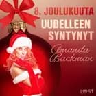 8. joulukuuta: Uudelleen syntynyt - eroottinen joulukalenteri af Amanda Backman
