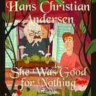 She Was Good for Nothing af H.C. Andersen