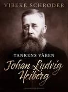 Tankens våben. Johan Ludvig Heiberg af Vibeke Schrøder