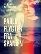Pablo flygter fra Spanien af Ulrik Duurloo