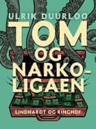 Tom og narkoligaen af Ulrik Duurloo
